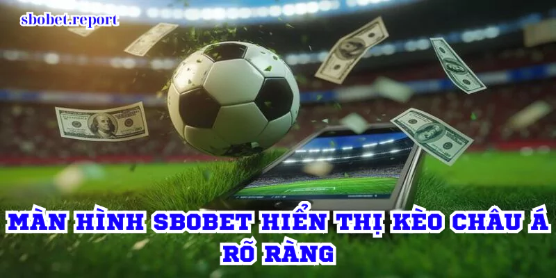 Màn hình SBOBET hiển thị kèo châu Á rõ ràng.